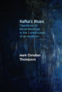 cover of the book Kafka’s Blues: Figurations of Racial Blackness in the Construction of an Aesthetic