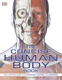 cover of the book The Concise Human Body Book: An Illustrated Guide to its Structure, Function, and Disorders