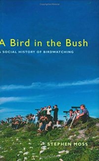 cover of the book A Bird in the Bush: A Social History of Birdwatching