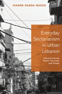 cover of the book Everyday Sectarianism in Urban Lebanon Infrastructures, Public Services, and Power