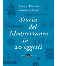 cover of the book Storia del Mediterraneo in 20 oggetti