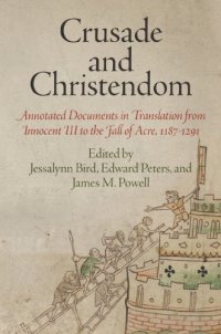 cover of the book Crusade and Christendom: Annotated Documents in Translation from Innocent III to the Fall of Acre, 1187–1291