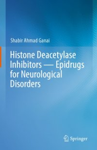 cover of the book Histone Deacetylase Inhibitors — Epidrugs for Neurological Disorders