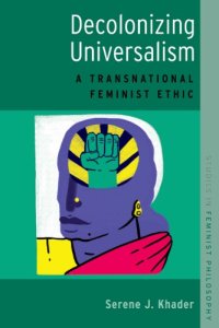 cover of the book Decolonizing Universalism: A Transnational Feminist Ethic