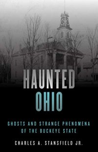 cover of the book Haunted Ohio: Ghosts and Strange Phenomena of the Buckeye State