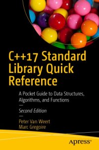 cover of the book C++17 Standard Library Quick Reference: A Pocket Guide to Data Structures, Algorithms, and Functions