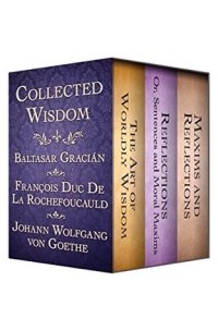 cover of the book Collected Wisdom: The Art of Worldly Wisdom; Reflections: Or, Sentences and Moral Maxims; and Maxims and Reflections