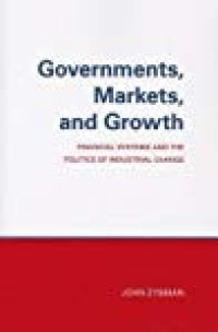 cover of the book Governments, Markets, and Growth: Financial Systems and Politics of Industrial Change