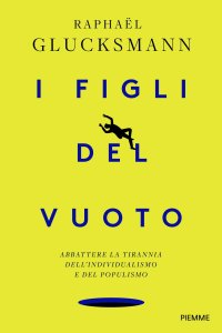 cover of the book I figli del vuoto. Abbattere la tirannia dell'individualismo e del populismo