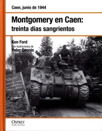 cover of the book Montgomery en Caen: Treinta días sangrientos. Caen, Junio de 1944