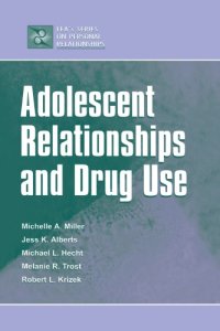 cover of the book Adolescent Relationships and Drug Use (LEA’s Series on Personal Relationships) (Lea’s Communication Series)