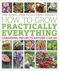 cover of the book RHS How to Grow Practically Everything: Gardening Projects Anyone Can Do