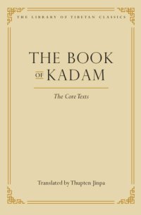 cover of the book The Book of Kadam: The Core Texts (Library of Tibetan Classics 2)