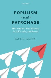 cover of the book Populism And Patronage: Why Populists Win Elections In India, Asia, And Beyond