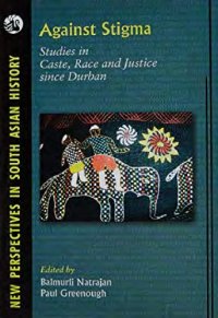 cover of the book Against Stigma: Studies in Caste, Race and Justice Since Durban