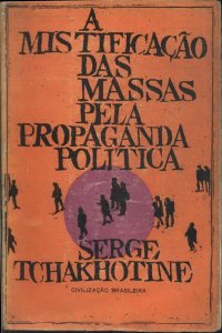 cover of the book A Violação das Massas pela Propaganda Política ou A Mistificação das Massas pela Propaganda Política