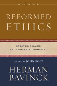 cover of the book Reformed Ethics, Volume 1: Created, Fallen, and Converted Humanity