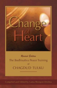 cover of the book Change of Heart: The Bodhisattva Peace Training of Chagdud Tulku