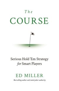 cover of the book The Course: Serious Hold ’Em Strategy For Smart Players