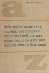 cover of the book Źyłka Romuald. Geological dictionary [English-Polish-Russian-French-German]: Slownik geologiczny. Геологический словарь. Dictionnaire de géologie. Geologisches Wörterbuch