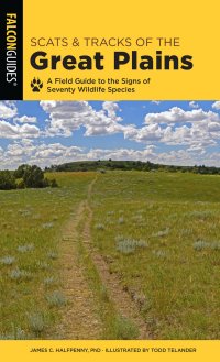 cover of the book Scats and Tracks of the Great Plains: A Field Guide to the Signs of Seventy Wildlife Species