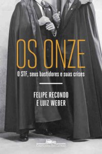 cover of the book Os onze: O STF, seus bastidores e suas crises.