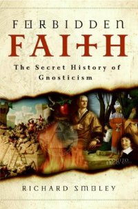 cover of the book Forbidden Faith: The Secret History of Gnosticism