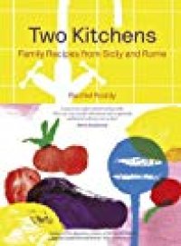 cover of the book Two Kitchens: Family Recipes from Sicily and Rome