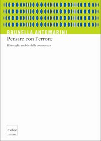 cover of the book Pensare con l’errore. Il bersaglio mobile della conoscenza