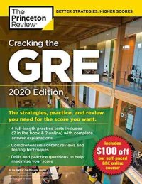 cover of the book Cracking the GRE with 4 Practice Tests, 2020 Edition: The Strategies, Practice, and Review You Need for the Score You Want