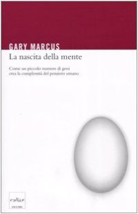 cover of the book La nascita della mente. Come un piccolo numero di geni crea la complessità del pensiero umano