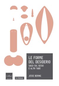 cover of the book Le forme del desiderio. Saggi sul sesso e altri tabù