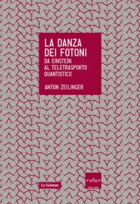 cover of the book La danza dei fotoni. Da Einstein al teletrasporto quantistico