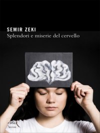 cover of the book Splendori e miserie del cervello