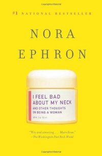 cover of the book I Feel Bad About My Neck: And Other Thoughts On Being a Woman