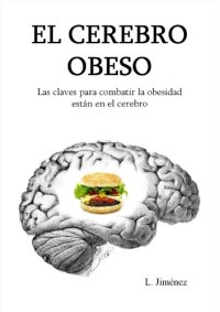 cover of the book El Cerebro Obeso: Las Claves para Combatir la Obesidad están en el Cerebro