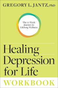 cover of the book Healing Depression for Life Workbook: The 12-Week Journey to Lifelong Wellness