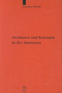 cover of the book Germanen und Romanen in der Alamannia: Strukturveränderungen aufgrund der archäologischen Quellen vom 3. bis zum 7. Jahrhundert