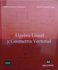 cover of the book Ágebra Lineal y Geometría Vectorial