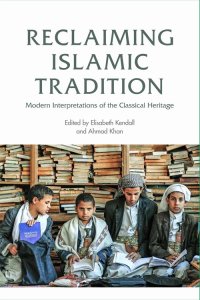 cover of the book Reclaiming Islamic Tradition: Modern Interpretations of the Classical Heritage