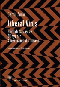 cover of the book Liberal Virüs Sürekli Savaş ve Dünya’nın Amerikanlaştırılması