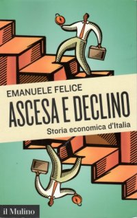 cover of the book Ascesa e declino. Storia economica d’Italia