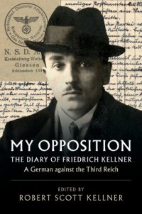 cover of the book My Opposition: The Diary Of Friedrich Kellner - A German Against The Third Reich