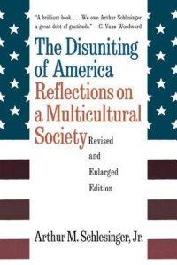 cover of the book The Disuniting of America: Reflections on a Multicultural Society