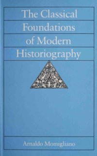 cover of the book The Classical Foundations of Modern Historiography