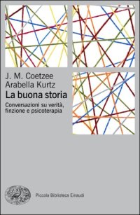 cover of the book La buona storia. Conversazioni su verità, finzione e psicoterapia