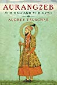 cover of the book Aurangzeb: The Man and the Myth