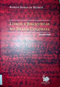 cover of the book Livros e bibliotecas no Brasil colonial