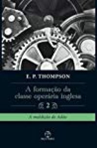 cover of the book A Formação da Classe Operária Inglesa: A maldição de Adão