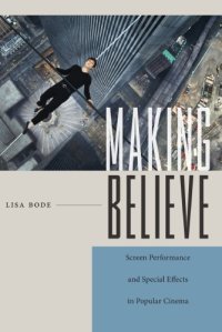 cover of the book Making Believe: Screen Performance and Special Effects in Popular Cinema